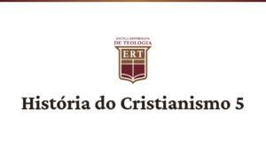 História do Cristianismo 5
