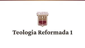 Teologia Reformada 1