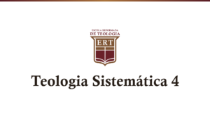 Teologia Sistemática 4